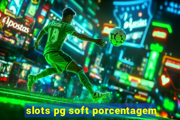 slots pg soft porcentagem